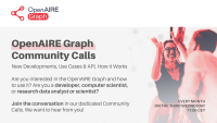 OpenAIRE Graph Community Calls. New developments, Use Cases & API, How it Works. Are you interested in the OpenAIRE Graph and how to use it? Are you a developer, computer scientist, or research data analyst or scientist? Joint he conversation in our dedic